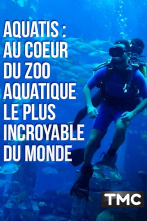 Movie poster for Aquatis : au cœur du zoo aquatique le plus incroyable du monde (2018)