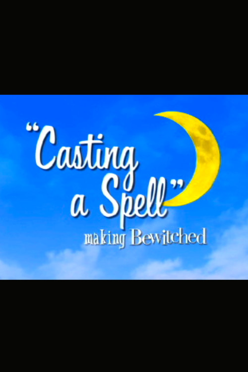 Movie poster for Casting a Spell: Making 'Bewitched' (2005)