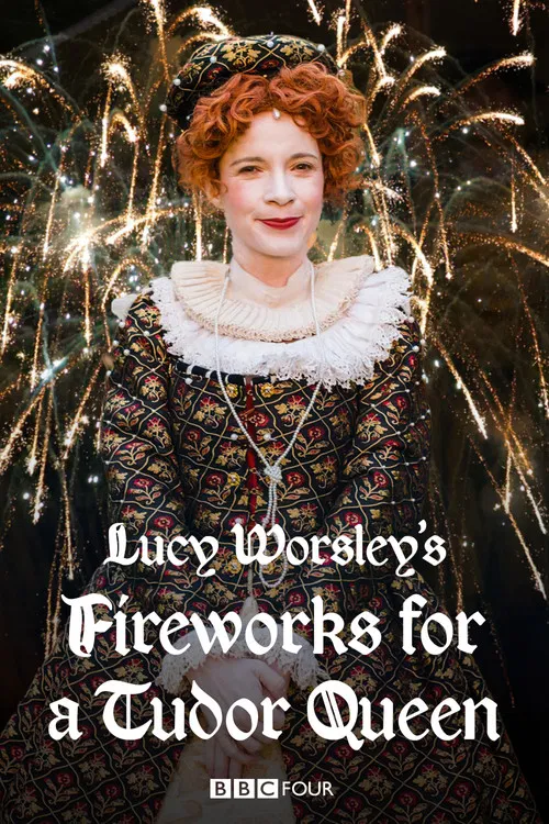 Movie poster for Lucy Worsley's Fireworks for a Tudor Queen (2018)