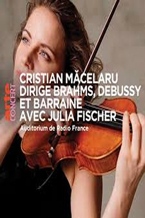 Movie poster for Cristian Măcelaru & Julia Fischer - Brahms, Debussy and Barraine (2025)