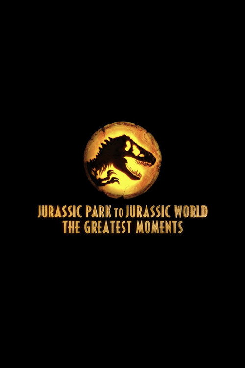 Movie poster for Jurassic Greatest Moments: Jurassic Park to Jurassic World (2022)