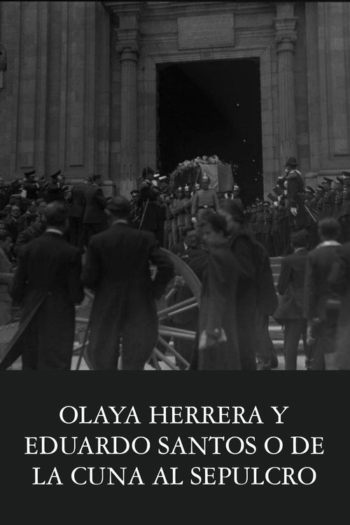Movie poster for Olaya Herrera y Eduardo Santos o de la cuna al sepulcro (1937)