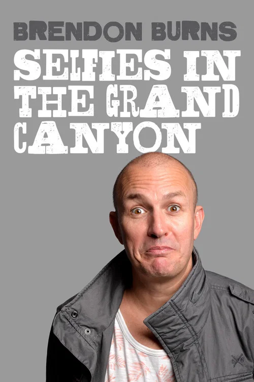 Movie poster for Brendon Burns: Selfies in the Grand Canyon (2018)