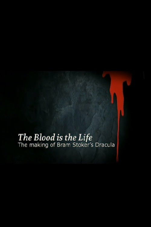 Movie poster for The Blood Is the Life: The Making of 'Bram Stoker's Dracula' (2007)