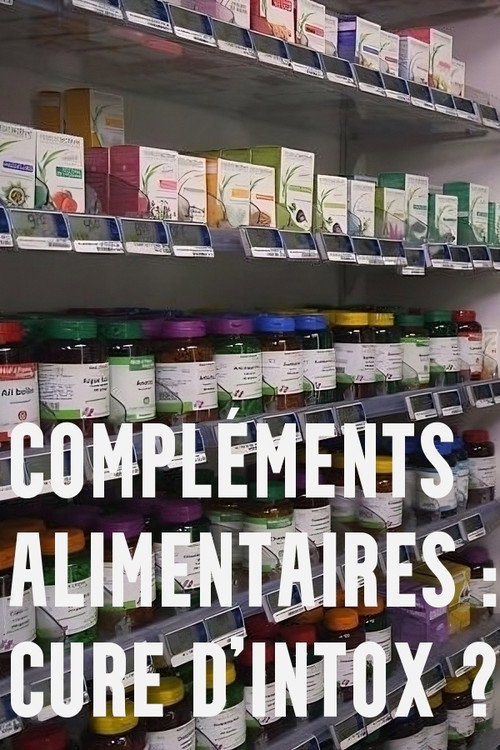 Movie poster for Compléments alimentaires : cure d'intox ?
