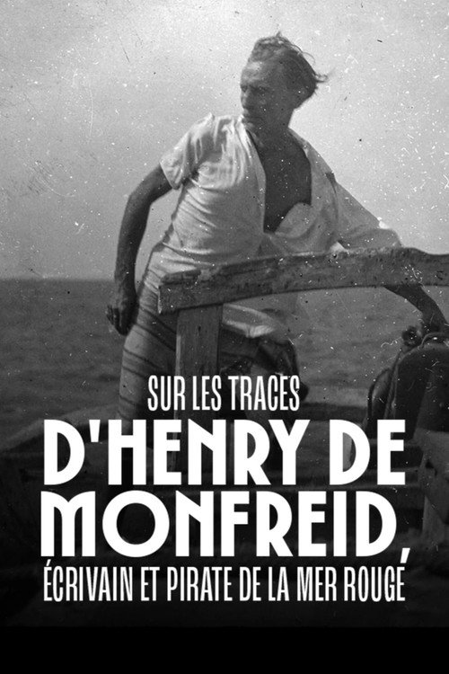 Movie poster for Sur les traces d'Henry de Monfreid - Écrivain et pirate de la mer Rouge (2024)