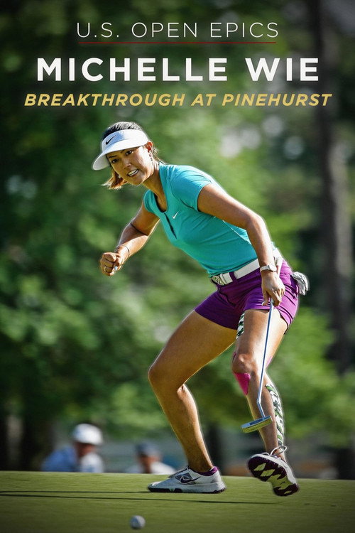 Movie poster for U.S. Open Epics: Michelle Wie: Breakthrough at Pinehurst (2019)