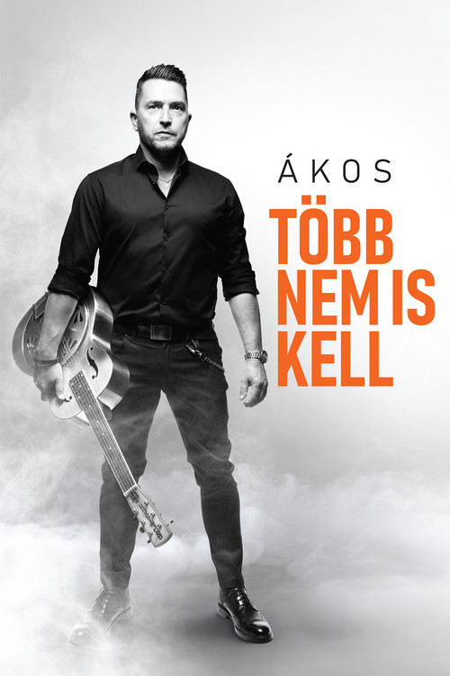 Movie poster for Ákos: Több Nem Is Kell (2022)