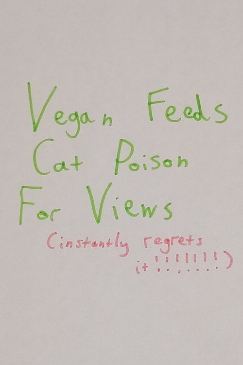 Movie poster for Vegan Feeds Cat Poison For Views (2023)