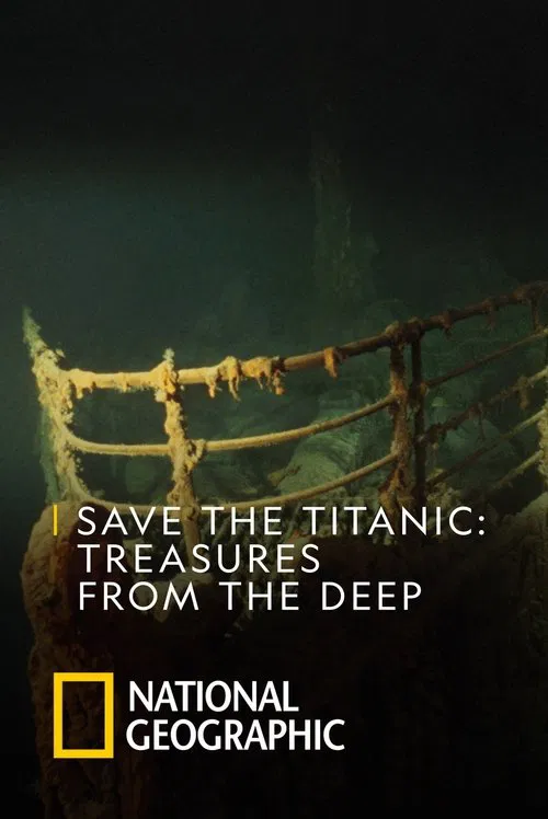 Movie poster for Save the Titanic: Treasures From the Deep (2019)