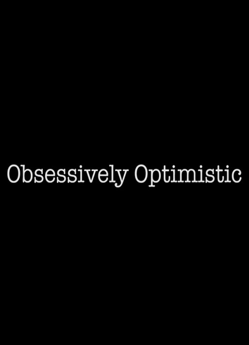 Movie poster for Obsessively Optimistic (2016)