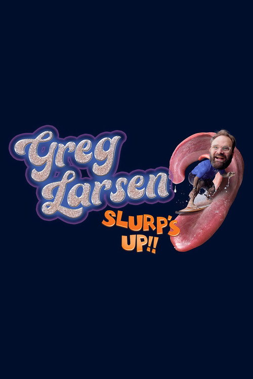 Movie poster for Greg Larsen: Slurp's Up! (2023)