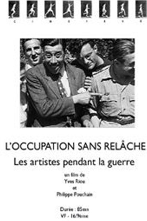 Movie poster for L'Occupation sans relâche - Les artistes pendant la guerre