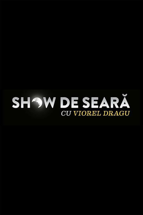 Series poster for Show de seara cu Viorel Dragu (2017)