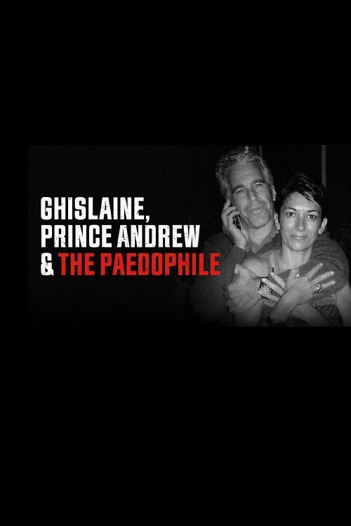 Movie poster for Ghislaine, Prince Andrew and the Paedophile (2022)