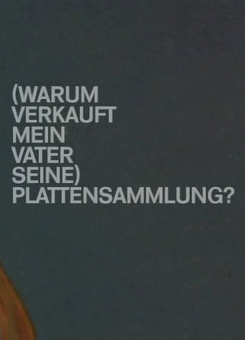 Movie poster for (Warum verkauft mein Vater seine) Plattensammlung? (2010)
