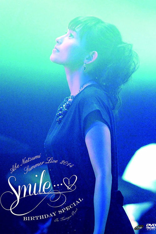 Movie poster for Abe Natsumi 2014 Summer Live ~Smile...♥~ Birthday Special (2014)