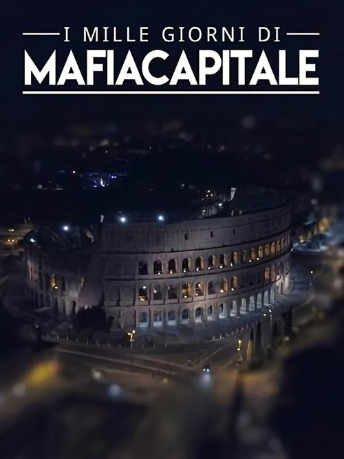 I mille giorni di Mafia Capitale poster