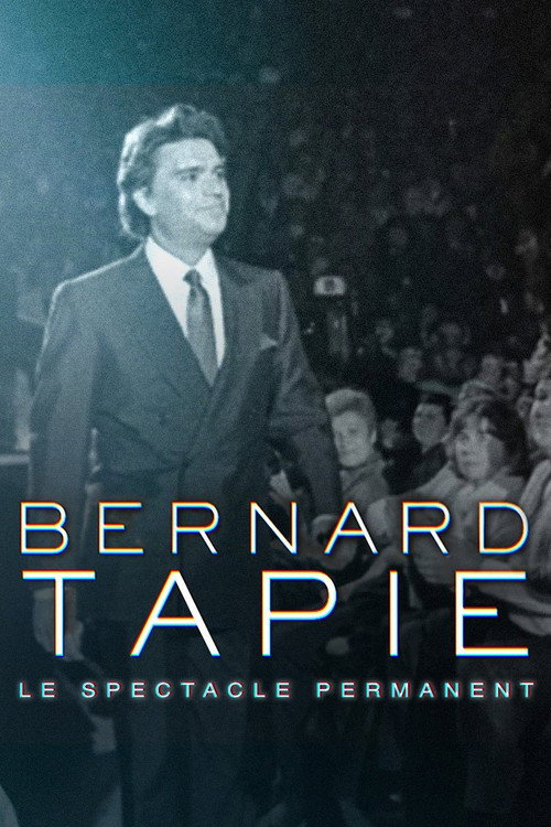 Movie poster for Bernard Tapie, le spectacle permanent (2023)