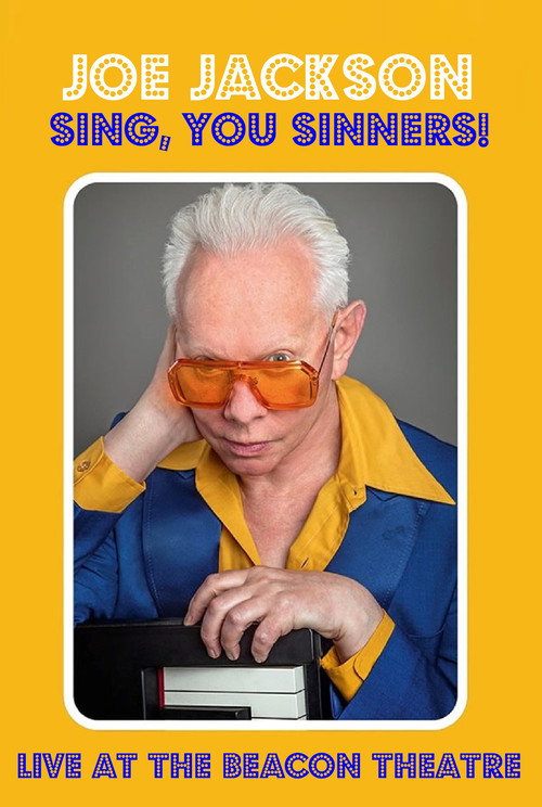 Movie poster for Joe Jackson: Sing, You Sinners! - Live at The Beacon Theatre (2022)
