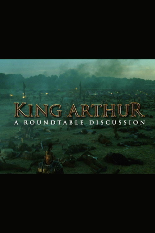 Movie poster for King Arthur: A Roundtable Discussion (2005)