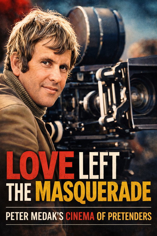 Movie poster for Love Left the Masquerade: Peter Medak's Cinema of Pretenders (2025)