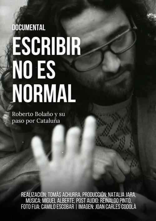 Movie poster for Escribir no es normal: Roberto Bolaño y su paso por Cataluña (2017)