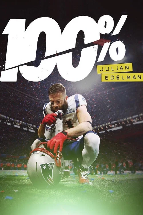 Movie poster for 100%: Julian Edelman (2019)