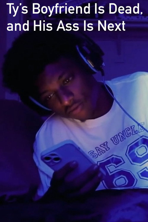 Movie poster for Ty’s Boyfriend Is Dead, and His Ass Is Next (2024)