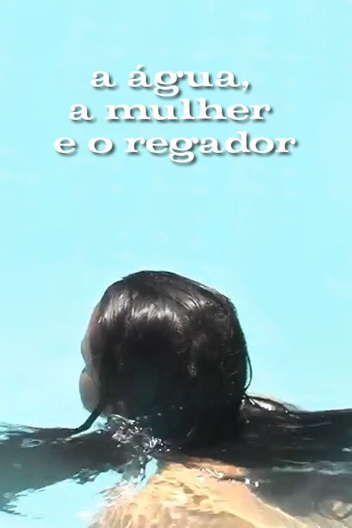 Movie poster for A Água, a Mulher e o Regador (2005)