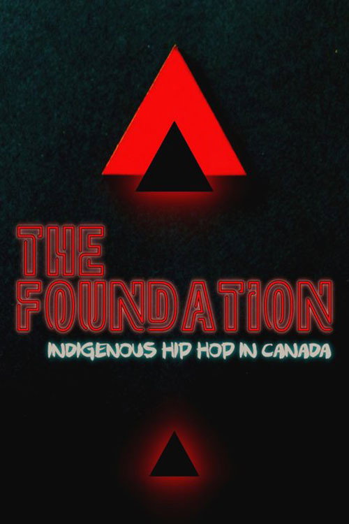 Movie poster for The Foundation: Indigenous Hip Hop in Canada (2019)