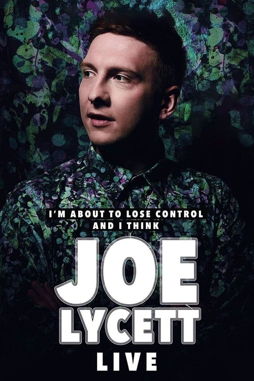 Movie poster for Joe Lycett: I'm About to Lose Control And I Think Joe Lycett, Live (2018)