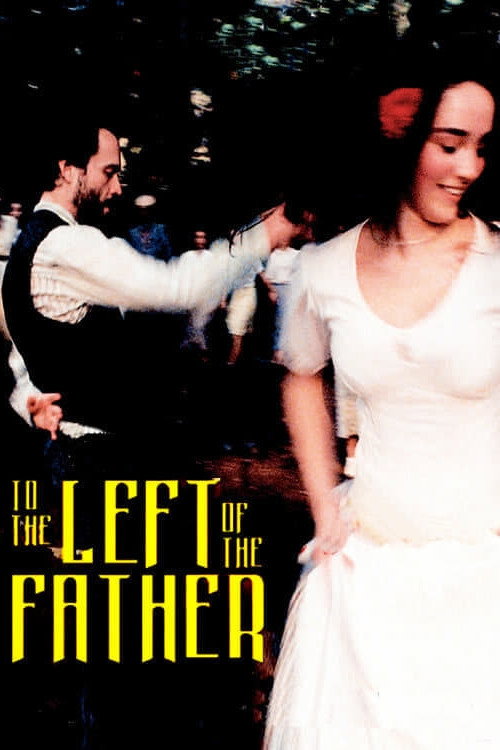 Movie poster for To the Left of the Father (2001)