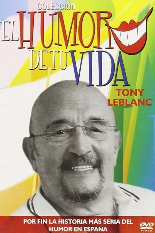 Movie poster for El humor de tu vida: Tony Leblanc (2004)