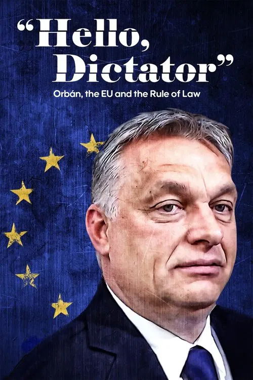 Movie poster for Hello, Dictator: Orbán, the EU and the Rule of Law (2021)