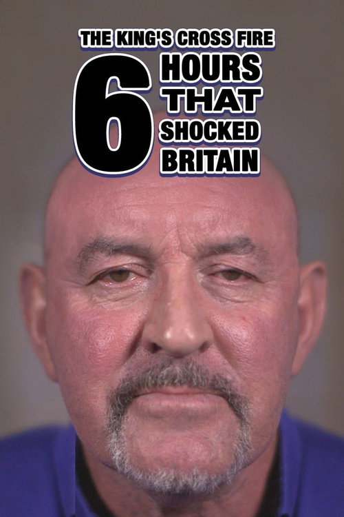 Movie poster for The King's Cross Fire: 6 Hours That Shocked Britain (2017)