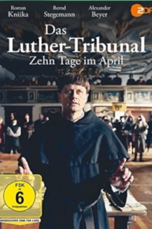 Movie poster for Das Luther-Tribunal - Zehn Tage im April (2017)