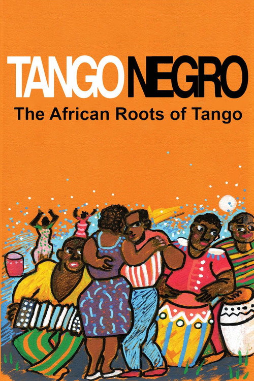 Movie poster for Tango Negro: The African Roots of Tango (2013)