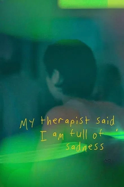 Movie poster for My Therapist Said, I am Full of Sadness (2024)
