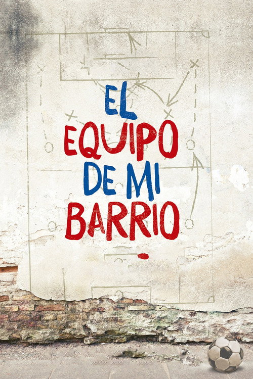 Movie poster for El equipo de mi Barrio (2017)