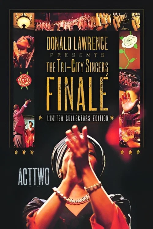Movie poster for Donald Lawrence Presents The Tri-City Singers: Finalé Act Two (2006)