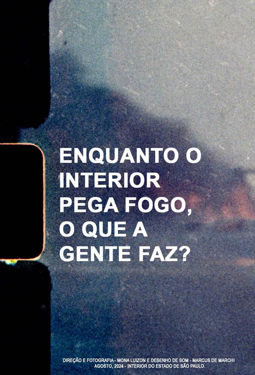 Movie poster for Enquanto o interior pega fogo, o que a gente faz? (2025)