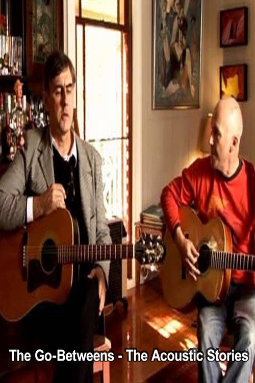 Movie poster for The Go-Betweens - The Acoustic Stories (2006)