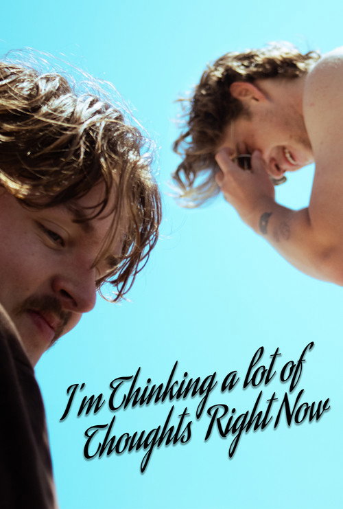 Movie poster for I'm Thinking a lot of Thoughts Right Now (2023)