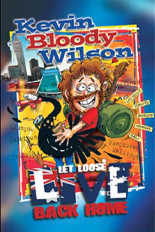 Movie poster for Kevin Bloody Wilson: Let Loose Live Back Home (2007)