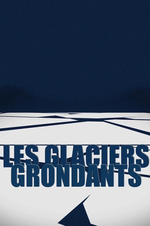 Movie poster for Les Glaciers grondants (2015)