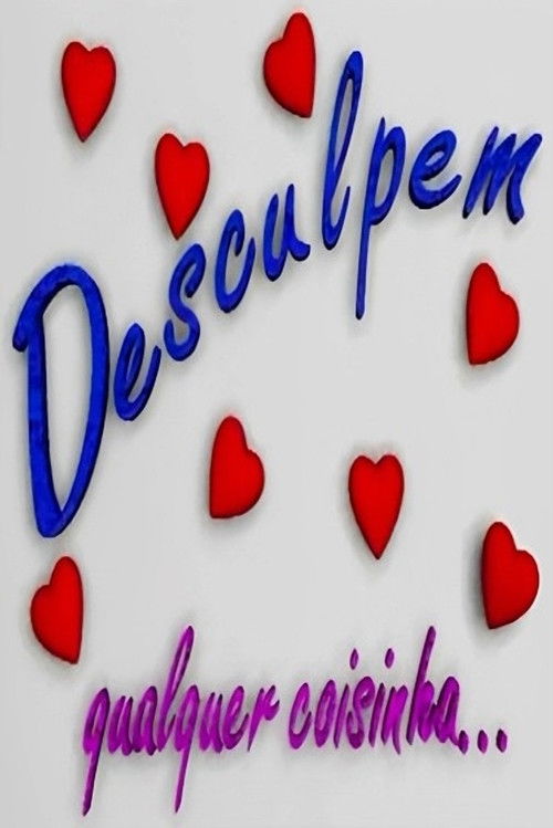 Desculpem Qualquer Coisinha poster