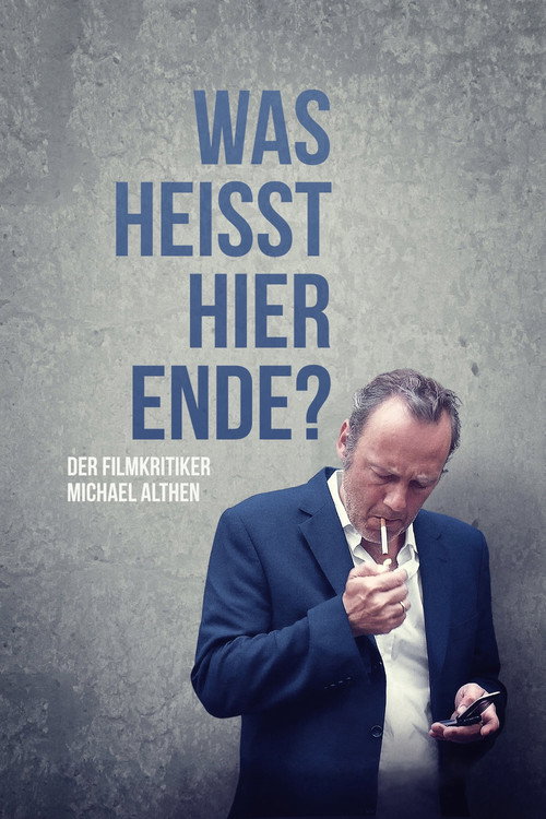 Movie poster for Was heißt hier Ende? Der Filmkritiker Michael Althen (2015)