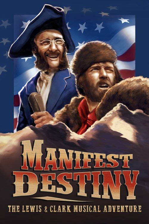 Movie poster for Manifest Destiny: The Lewis & Clark Musical Adventure (2016)