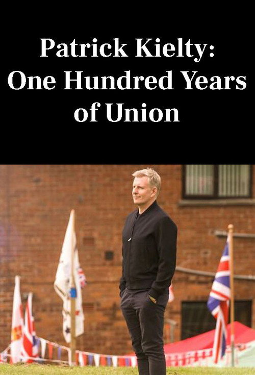 Movie poster for Patrick Kielty: One Hundred Years of Union (2021)